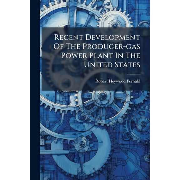Recent Development Of The Producer-gas Power Plant In The United States (Paperback)