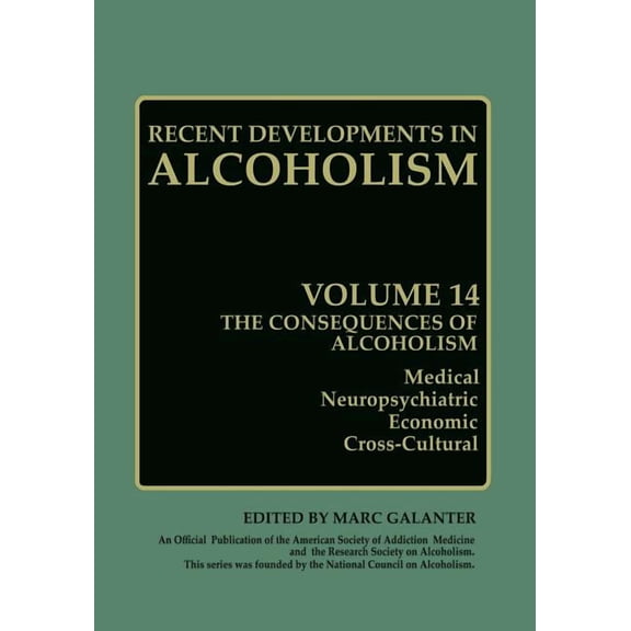 Recent Developments in Alcoholism The Consequences of Alcoholism: Medical, Neuropsychiatric, Economic, Cross-Cultural, Book 14, (Paperback)