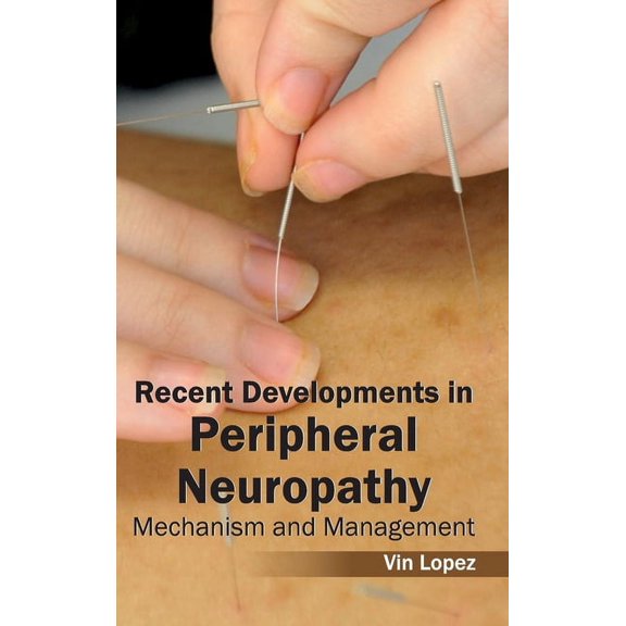 Recent Developments in Peripheral Neuropathy: Mechanism and Management, (Hardcover)