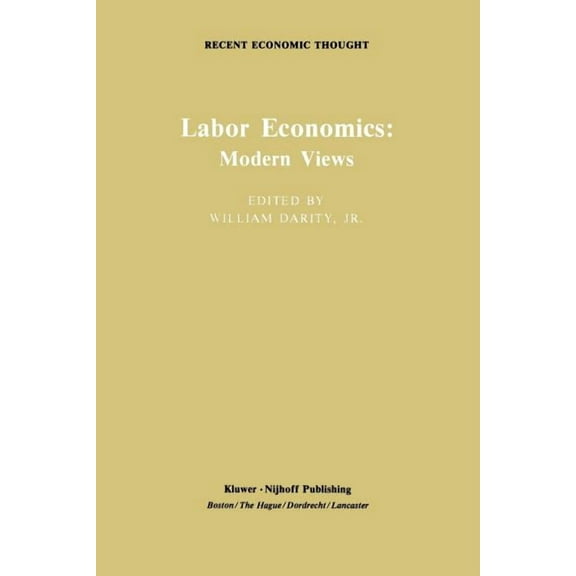 Recent Economic Thought Labor Economics: Modern Views, Book 4, (Paperback)