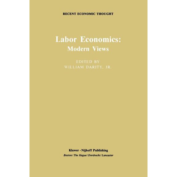 Recent Economic Thought Labor Economics: Modern Views, Book 4, (Paperback)
