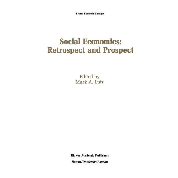 Recent Economic Thought Social Economics: Retrospect and Prospect, Book 22, (Hardcover)