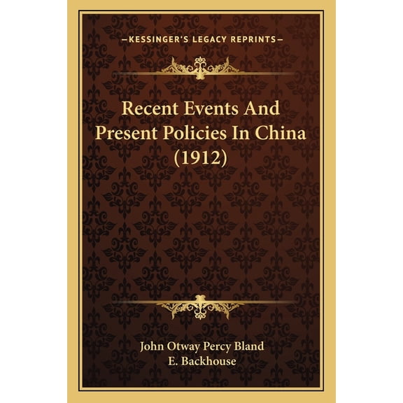 Recent Events And Present Policies In China (1912) (Paperback)