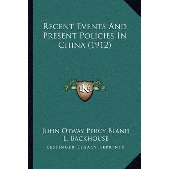 Recent Events and Present Policies in China (1912) Paperback