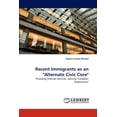 thumbnail image 1 of Recent Immigrants as an "Alternate Civic Core" (Paperback), 1 of 1