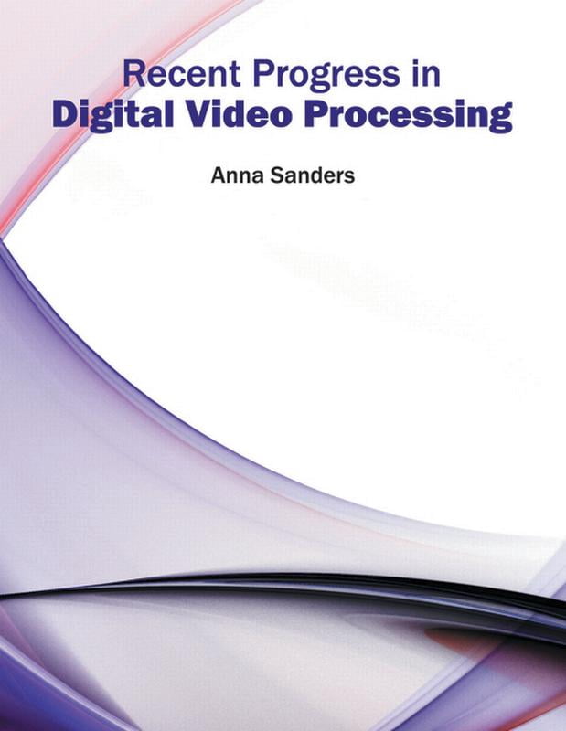 Recent Progress in Digital Video Processing, (Hardcover) - Walmart ...