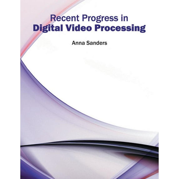 Recent Progress in Digital Video Processing, (Hardcover)