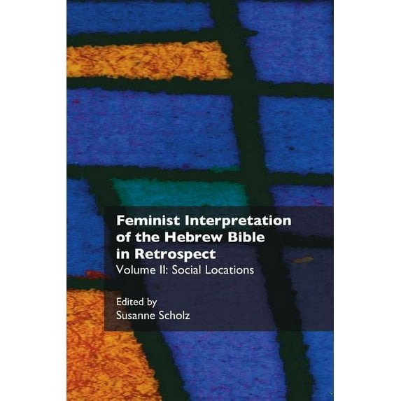 Recent Research in Biblical Studies: Feminist Interpretation of the Hebrew Bible in Retrospect: II. Social Locations (Paperback)