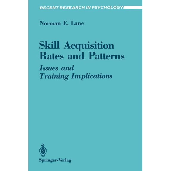 Recent Research in Psychology Skill Acquisition Rates and Patterns: Issues and Training Implications, (Paperback)