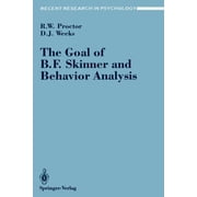 Recent Research in Psychology The Goal of B. F. Skinner and Behavior Analysis, Paperback