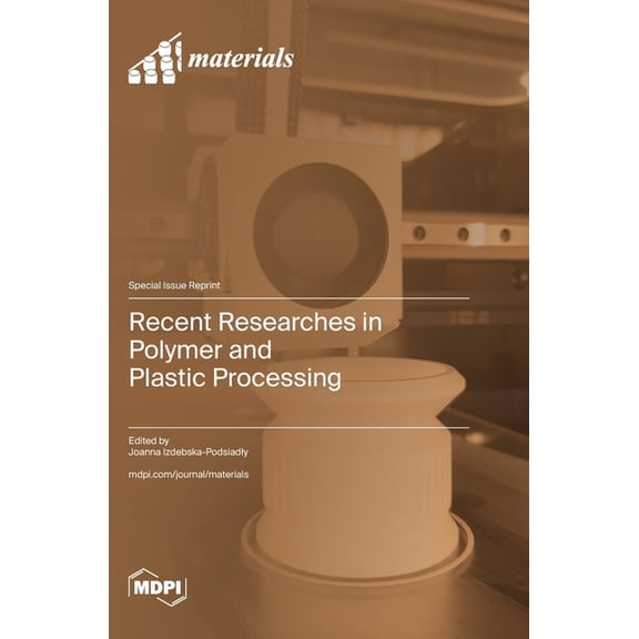 Recent Researches in Polymer and Plastic Processing, (Hardcover)