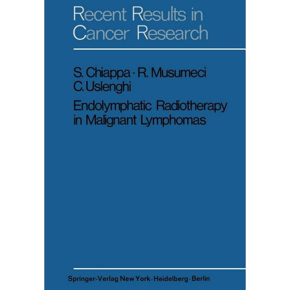 Recent Results in Cancer Research Endolymphatic Radiotherapy in Maglignant Lymphomas, Book 37, (Paperback)