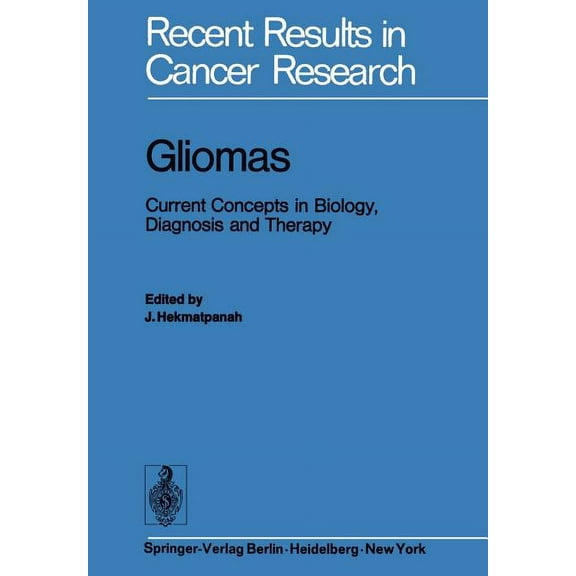 Recent Results in Cancer Research Gliomas: Current Concepts in Biology, Diagnosis and Therapy, Book 51, (Paperback)