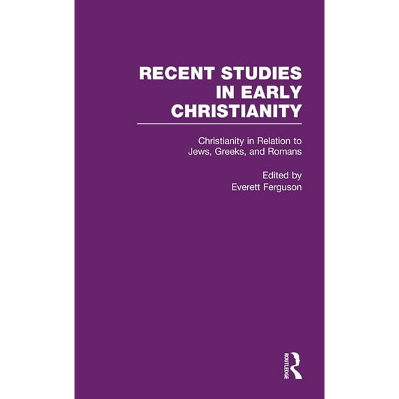 Recent Studies in Early Christianity Christianity in Relation to Jews, Greeks, and Romans, Book 2, (Hardcover)