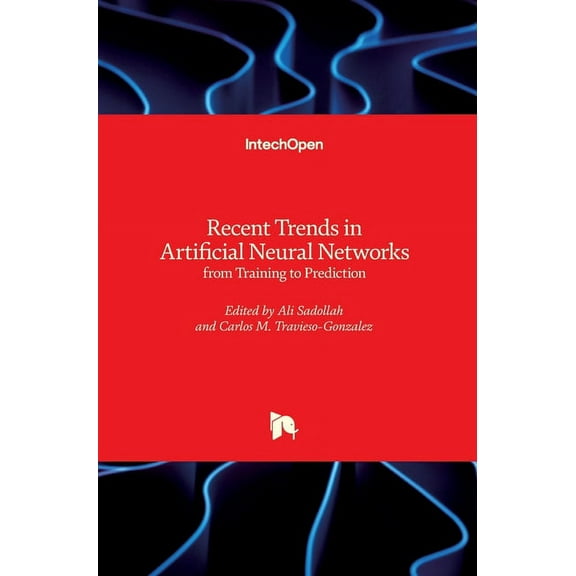 Recent Trends in Artificial Neural Networks: from Training to Prediction (Hardcover)