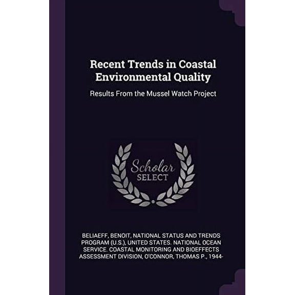 Recent Trends in Coastal Environmental Quality: Results From the Mussel Watch Project Paperback 1378185420 9781378185421 Benoit Beliaeff