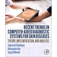 thumbnail image 1 of Recent Trends in Computer-Aided Diagnostic Systems for Skin Diseases: Theory, Implementation, and Analysis, (Paperback), 1 of 1
