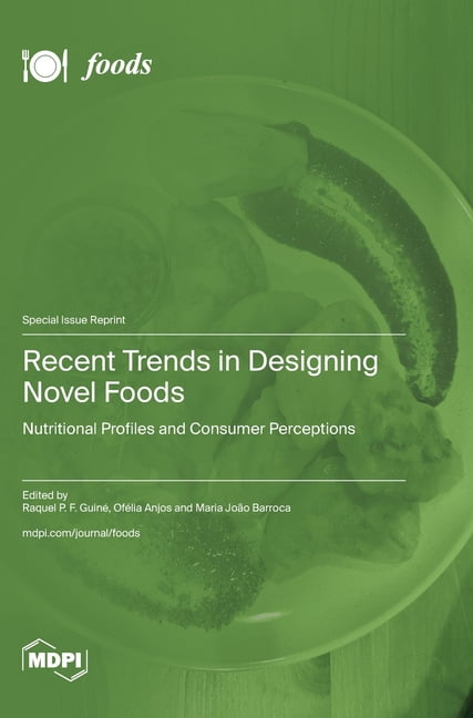 Recent Trends in Designing Novel Foods: Nutritional Profiles and Consumer Perceptions, (Hardcover)