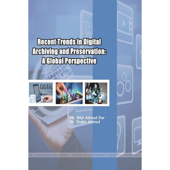 Recent Trends in Digital Archiving and Preservation: A Global Perspective, (Paperback)