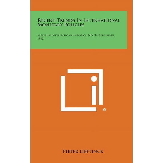 Recent Trends in International Monetary Policies : Essays in International Finance, No. 39, September, 1962