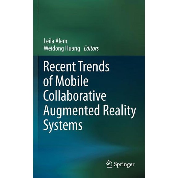 Recent Trends of Mobile Collaborative Augmented Reality Systems, (Hardcover)