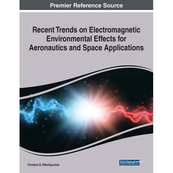 Recent Trends on Electromagnetic Environmental Effects for Aeronautics and Space Applications, 1 volume, (Paperback)