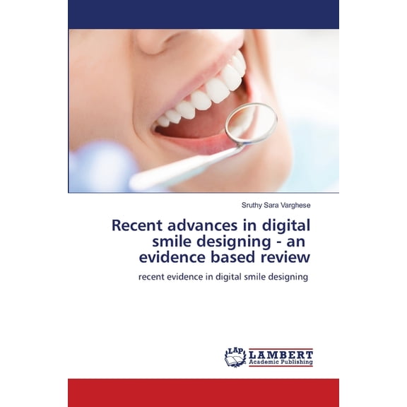 Recent advances in digital smile designing - an evidence based review, (Paperback)