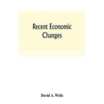 thumbnail image 1 of Recent economic changes, and their effect on the production and distribution of wealth and the well-being of society, (Paperback), 1 of 1