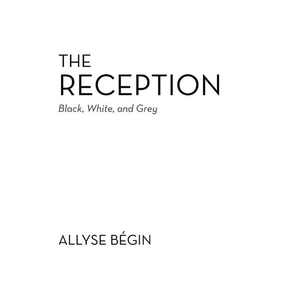Reception : Black, White, and Grey