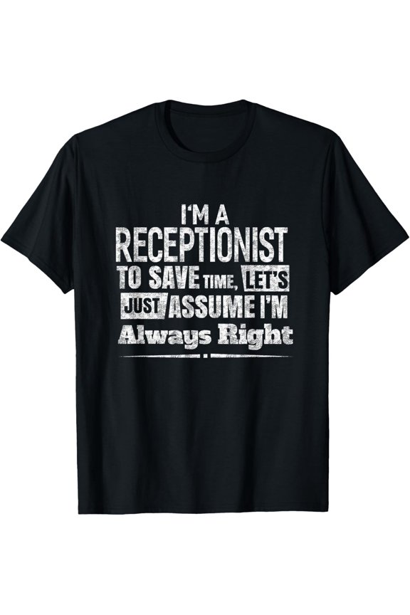 Receptionist I'm Always Right Funny Office Worker Job T-Shirt