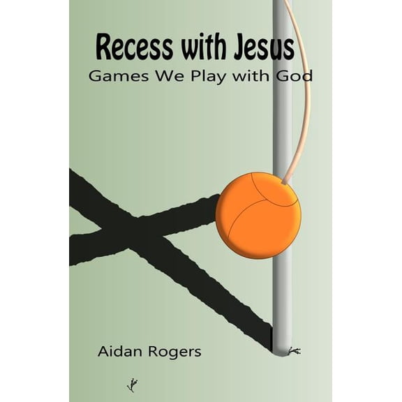 Recess with Jesus: Games We Play with God (Paperback)