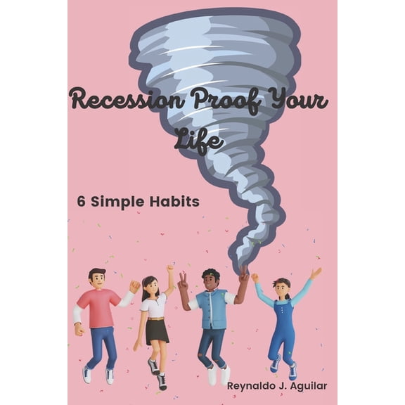 Recession Proof Your Life: 6 Simple Habits (Paperback)