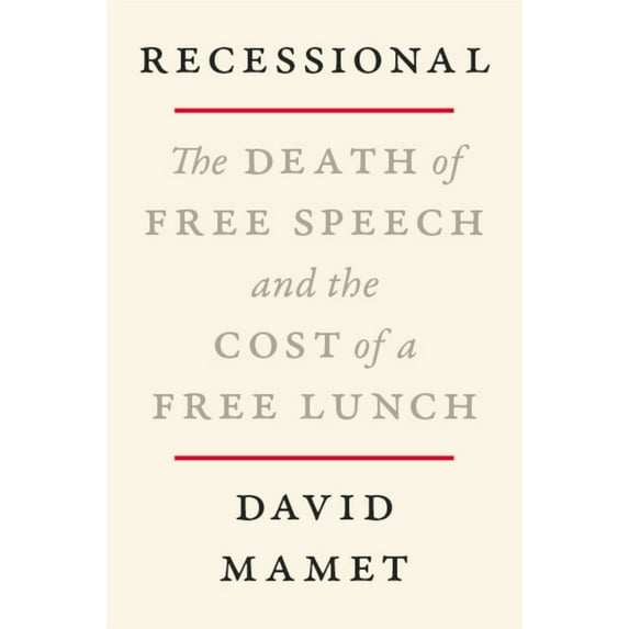 Recessional: The Death of Free Speech and the Cost of a Free Lunch, (Hardcover)