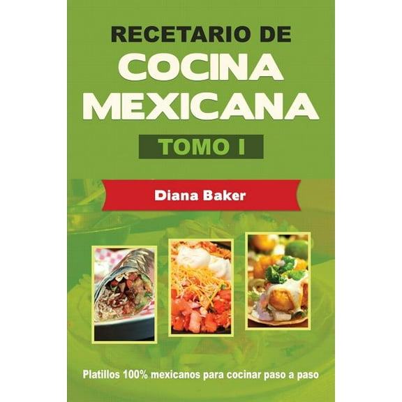 Recetario de Cocina Mexicana Tomo I: La cocina mexicana hecha fÃ¡cil, (Paperback)