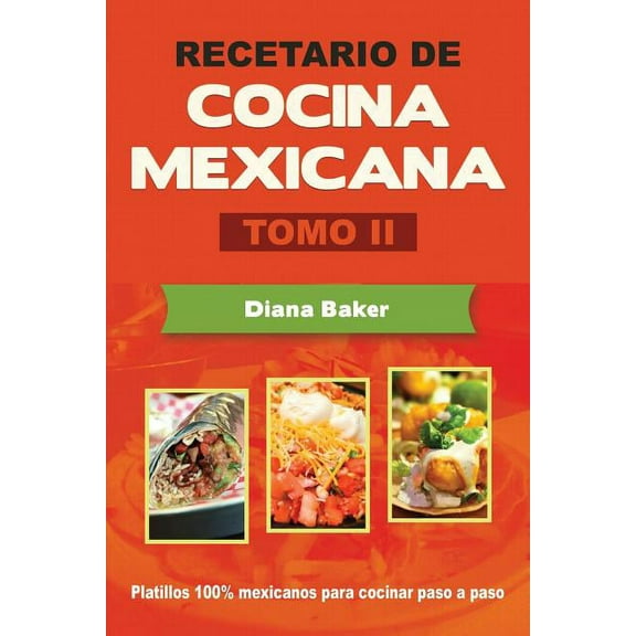 Recetario de Cocina Mexicana Tomo II: La cocina mexicana hecha fÃ¡cil, (Paperback)