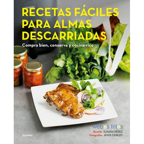 Recetas Files Para Almas Descarriadas (Webos Fritos) / Easy Recipes for Lost S Ouls. Buy Well, Store, and Cook Yummy -- Susana Pez