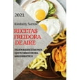 thumbnail image 1 of Recetas Freidora de Aire 2021 (Air Fryer Recipes Spanish Edition) : Deliciosas Recetas Para Que Tu Desayuno Sea Más Energético (Paperback), 1 of 1