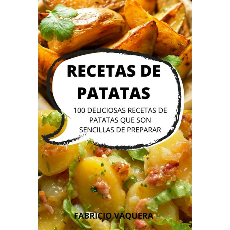 Recetas de Patatas : 100 Deliciosas Recetas de Patatas Que Son Sencillas de  Preparar (Paperback)