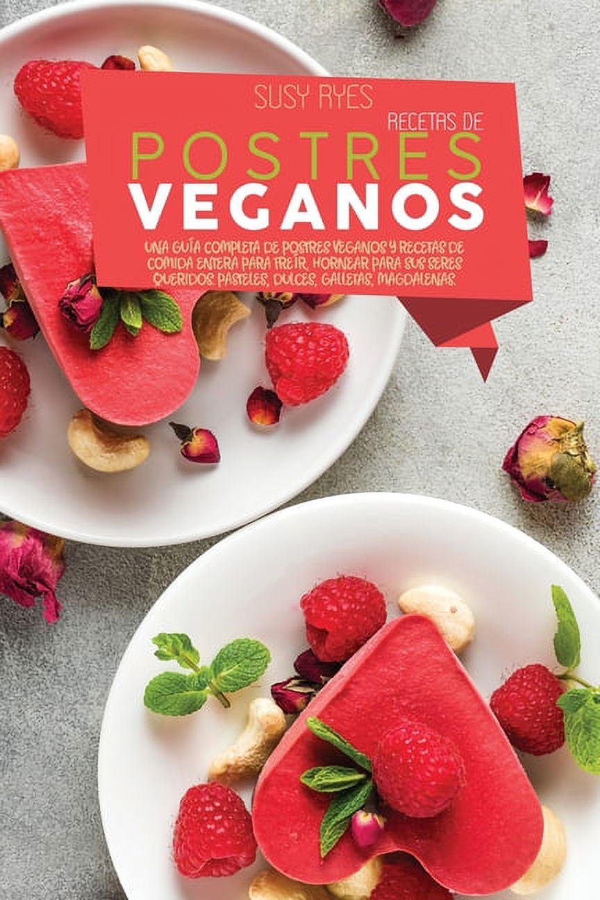 Dulces y Snacks Saludables: Aprenda a Preparar Deliciosos Postres Con  Alimentos Reales Para un Mejor Estilo de Vida (Spanish Edition)