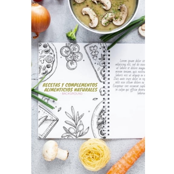 Recetas y complementos alimenticios naturales : Alimentacin y terapia (Paperback)