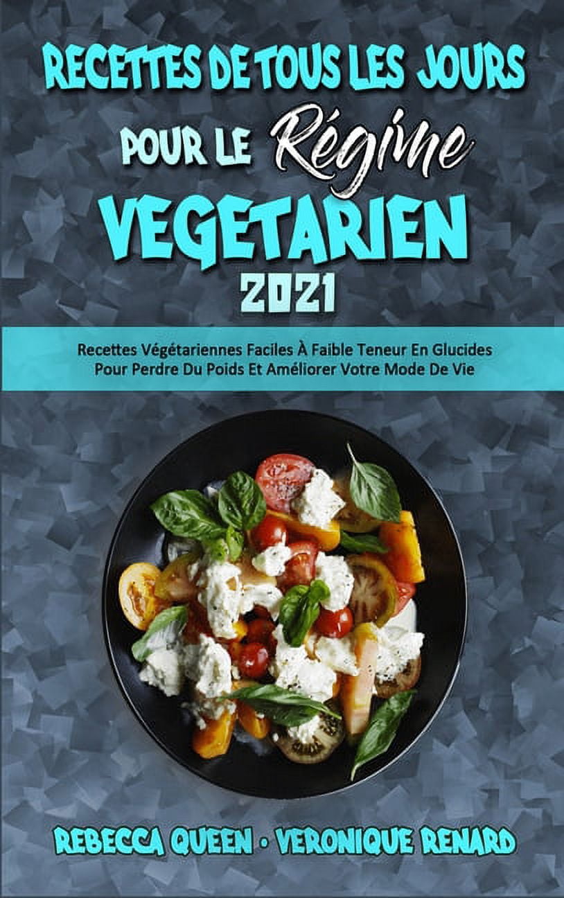 Recettes De Tous Les Jours Pour Le R�gime V�g�tarien 2021: Recettes V�g�tariennes Faciles � Faible Teneur En Glucides Po