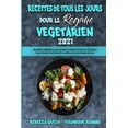 thumbnail image 1 of Recettes De Tous Les Jours Pour Le Régime Végétarien 2021 : Recettes Végétariennes Faciles À Faible Teneur En Glucides Pour Perdre Du Poids Et Améliorer Votre Mode De Vie (Plant Based Everyday Recipes 2021) (French Version) (Paperback), 1 of 1