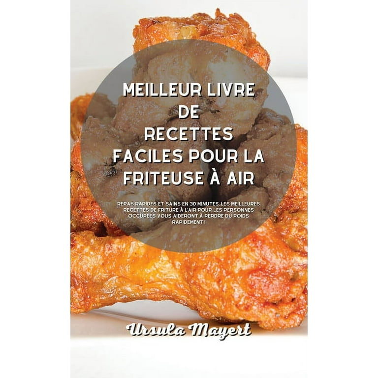 Livre de Cuisine Air Fryer 2021: Le dernier livre de cuisine de la  friteuse. Des recettes appétissantes, saines et savoureuses pour deux  personnes pour perdre du poids rapidement, arrêter l'hypertensi 
