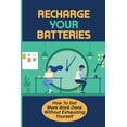 thumbnail image 1 of Recharge Your Batteries : How To Get More Work Done Without Exhausting Yourself: How To Increase Productivity (Paperback), 1 of 1