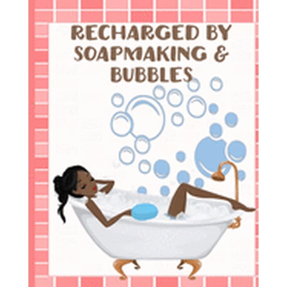 Recharged by Soapmaking & Bubbles: DIY Homemade Soap Recipe Organizer (Paperback)