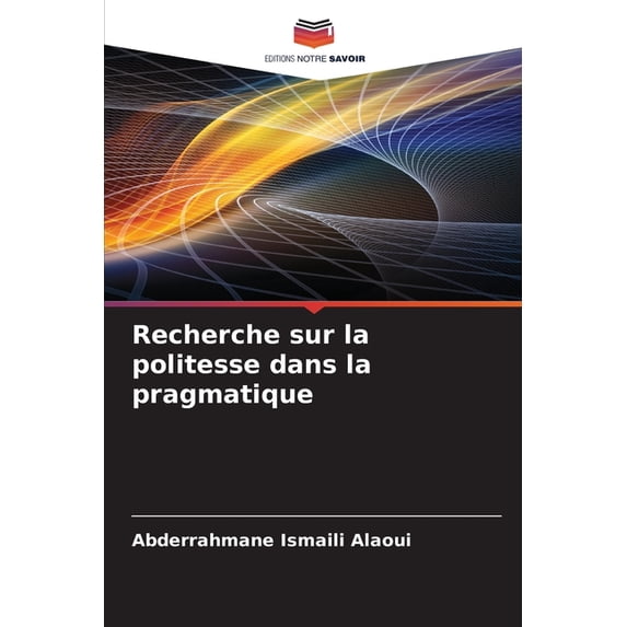 Recherche sur la politesse dans la pragmatique, (Paperback)