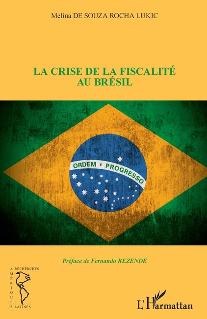 Recherches AmÃ©riques Latines La crise de la fiscalitÃ© au BrÃ©sil, (Paperback)