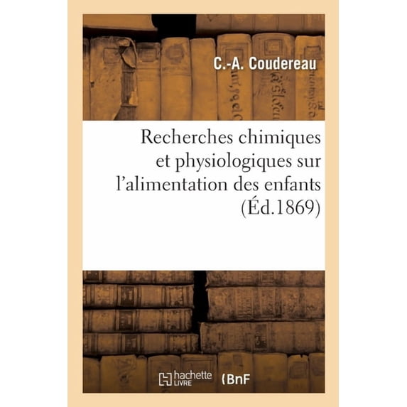 Recherches Chimiques Et Physiologiques Sur l'Alimentation Des Enfants (Paperback)