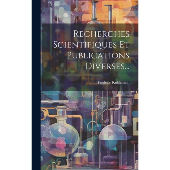 Recherches Scientifiques Et Publications Diverses... (Hardcover)