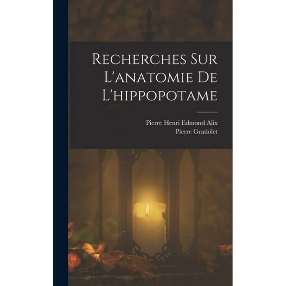 Recherches Sur L'anatomie De L'hippopotame, (Hardcover)
